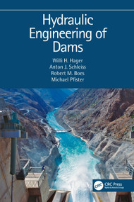 Hydraulic Engineering of Dams by Willi H. Hager, Anton J. Schleiss, Robert M. Boes, Michael Pfister, 9780367645151