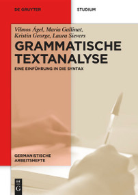 Grammatische Textanalyse (Eine Einführung in die Syntax) (German Edition) by Vilmos Ágel, Maria Gallinat, Kristin George, Laura Sievers, 9783110669954