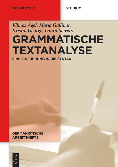Grammatische Textanalyse (Eine Einführung in die Syntax) (German Edition) by Vilmos Ágel, Maria Gallinat, Kristin George, Laura Sievers, 9783110669954