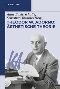 Theodor W. Adorno: Ästhetische Theorie (German Edition) by Anne Eusterschulte, Sebastian Tränkle, 9783110670653
