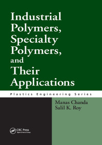 Industrial Polymers, Specialty Polymers, and Their Applications by Manas Chanda, Salil K. Roy, 9780367387150