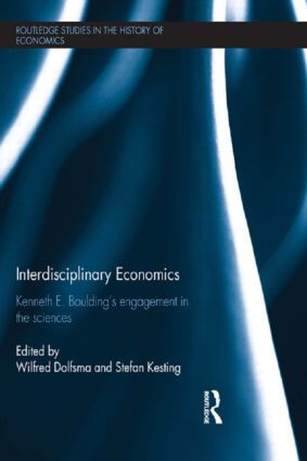 Interdisciplinary Economics (Kenneth E. Boulding's Engagement in the Sciences) by Wilfred Dolfsma, Stefan Kesting, 9781138901872