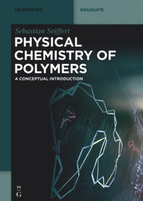 Physical Chemistry of Polymers (A Conceptual Introduction) by Sebastian Seiffert, 9783110672800
