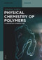 Physical Chemistry of Polymers (A Conceptual Introduction) by Sebastian Seiffert, 9783110672800
