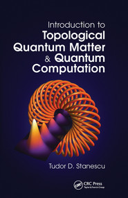 Introduction to Topological Quantum Matter & Quantum Computation - 9780367574116 by Tudor D. Stanescu, 9780367574116