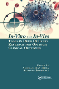In-Vitro and In-Vivo Tools in Drug Delivery Research for Optimum Clinical Outcomes by Ambikanandan Misra, Aliasgar Shahiwala, 9780367657215