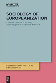Sociology of Europeanization by Sebastian M. Büttner, Monika Eigmüller, Susann Worschech, 9783110673623