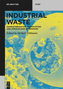 Industrial Waste (Characterization, Modification and Applications of Residues) by Herbert Pöllmann, 9783110674866