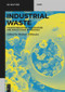 Industrial Waste (Characterization, Modification and Applications of Residues) by Herbert Pöllmann, 9783110674866