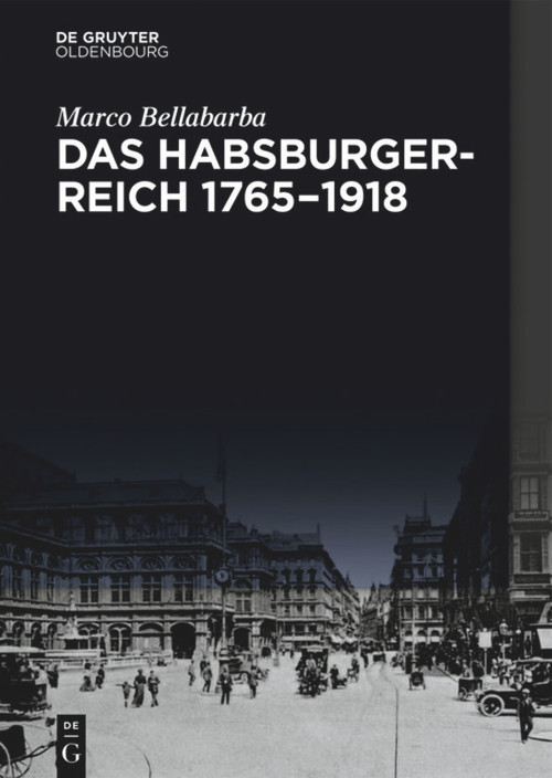 Das Habsburgerreich 1765-1918 (German Edition) by Marco Bellabarba, 9783110674880