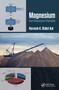 Magnesium: From Resources to Production by Hussein K. Abdel-Aal, 9780367657192