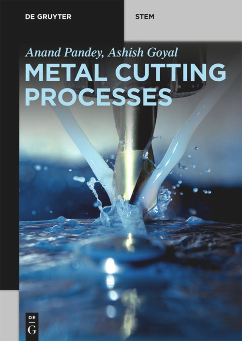 Metal Cutting Processes by Anand Pandey, Ashish Goyal, 9783110676563