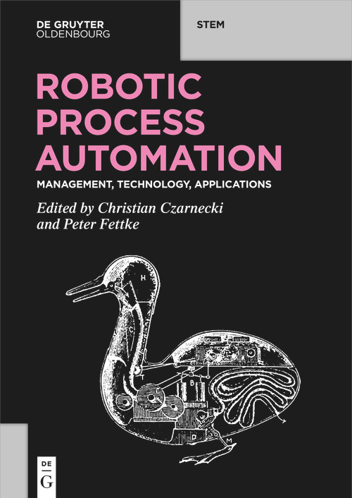 Robotic Process Automation (Management, Technology, Applications) by Christian Czarnecki, Peter Fettke, 9783110676686