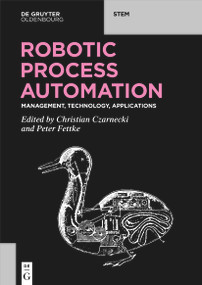 Robotic Process Automation (Management, Technology, Applications) by Christian Czarnecki, Peter Fettke, 9783110676686