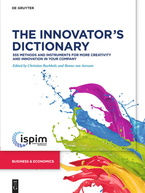 The Innovator's Dictionary (555 Methods and Instruments for More Creativity and Innovation in Your Company) by Christian Buchholz, Benno Aerssen, 9783110677218