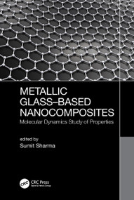 Metallic Glass-Based Nanocomposites (Molecular Dynamics Study of Properties) by Sumit Sharma, 9780367776602