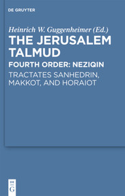 Tractates Sanhedrin, Makkot, and Horaiot by Heinrich W. Guggenheimer, 9783110680706