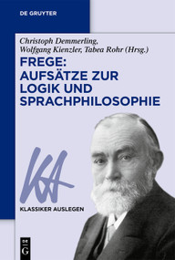 Frege: Aufsätze zur Logik und Sprachphilosophie (German Edition) by Christoph Demmerling, Wolfgang Kienzler, Tabea Rohr, 9783110681116