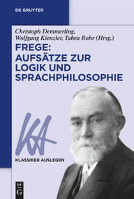 Frege: Aufsätze zur Logik und Sprachphilosophie (German Edition) by Christoph Demmerling, Wolfgang Kienzler, Tabea Rohr, 9783110681116