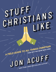 Stuff Christians Like (Sometimes the Stuff That Comes with Faith Is Funny) - 9781400344055 by Jon Acuff