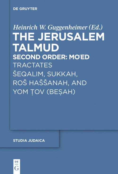 Tractates Šeqalim, Sukkah, Roš Haššanah, and Yom Tov (Besah) by Heinrich W. Guggenheimer, 9783110681253