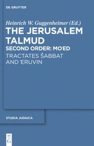 Tractates Šabbat and ‘Eruvin by Heinrich W. Guggenheimer, 9783110681260