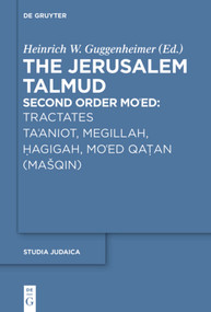Tractates Ta'aniot, Megillah, Hagigah and Mo'ed Qatan (Mašqin) by Heinrich W. Guggenheimer, 9783110681277
