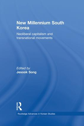 New Millennium South Korea (Neoliberal Capitalism and Transnational Movements) - 9781138862920 by Jesook Song, 9781138862920