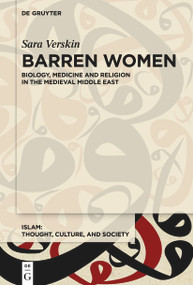 Barren Women (Biology, Medicine and Religion in the Medieval Middle East) by Sara Verskin, 9783110681628