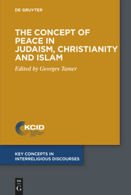 The Concept of Peace in Judaism, Christianity and Islam by Georges Tamer, 9783110681932