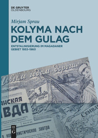 Kolyma nach dem GULAG (Entstalinisierung im Magadaner Gebiet 1953-1960) (German Edition) by Mirjam Sprau, 9783110682540
