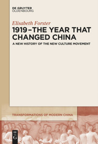 1919 - The Year That Changed China (A New History of the New Culture Movement) - 9783110682731 by Elisabeth Forster, 9783110682731