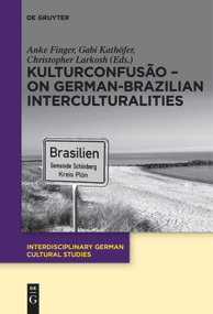 KulturConfusão - On German-Brazilian Interculturalities by Anke Finger, Gabi Kathöfer, Christopher Larkosh, 9783110682793
