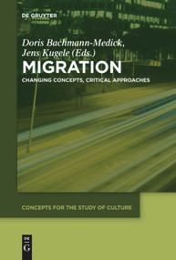 Migration (Changing Concepts, Critical Approaches) - 9783110682809 by Doris Bachmann-Medick, Jens Kugele, 9783110682809