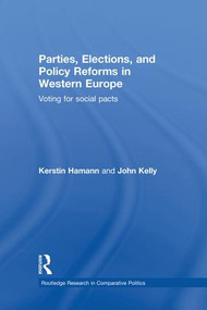 Parties, Elections, and Policy Reforms in Western Europe (Voting for Social Pacts) by Kerstin Hamann, John Kelly, 9781138882164