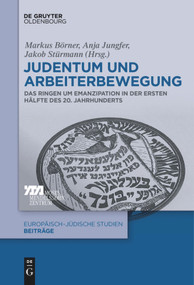 Judentum und Arbeiterbewegung (Das Ringen um Emanzipation in der ersten Hälfte des 20. Jahrhunderts) (German Edition) by Markus Börner, Anja Jungfer, Jakob Stürmann, 9783110682908