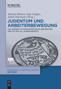 Judentum und Arbeiterbewegung (Das Ringen um Emanzipation in der ersten Hälfte des 20. Jahrhunderts) (German Edition) by Markus Börner, Anja Jungfer, Jakob Stürmann, 9783110682908