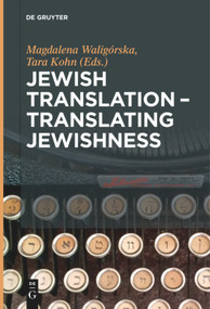 Jewish Translation - Translating Jewishness - 9783110683219 by Magdalena Waligórska, Tara Kohn, 9783110683219
