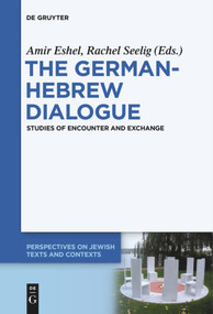 The German-Hebrew Dialogue (Studies of Encounter and Exchange) by Amir Eshel, Rachel Seelig, 9783110683738