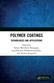 Polymer Coatings: Technologies and Applications by Sanjay Mavinkere Rangappa, Jyotishkumar Parameswaranpillai, Suchart Siengchin, 9780367611576