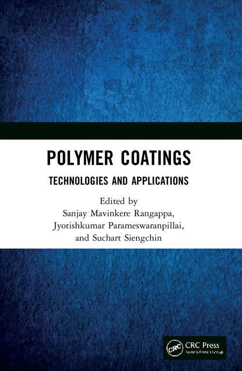 Polymer Coatings: Technologies and Applications by Sanjay Mavinkere Rangappa, Jyotishkumar Parameswaranpillai, Suchart Siengchin, 9780367611576