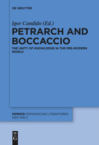 Petrarch and Boccaccio (The Unity of Knowledge in the Pre-modern World) by Igor Candido, 9783110684919
