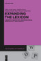 Expanding the Lexicon (Linguistic Innovation, Morphological Productivity, and Ludicity) by Sabine Arndt-Lappe, Angelika Braun, Claudine Moulin, Esme Winter-Froemel, 9783110684940