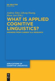 What is Applied Cognitive Linguistics? (Answers From Current SLA Research) by Andrea Tyler, Lihong Huang, Hana Jan, 9783110685145