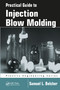 Practical Guide To Injection Blow Molding by Samuel L. Belcher, 9780367453138