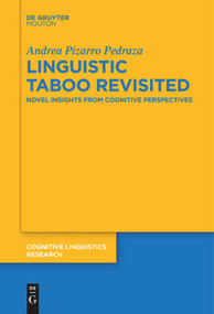 Linguistic Taboo Revisited (Novel Insights from Cognitive Perspectives) by Andrea Pizarro Pedraza, 9783110685152
