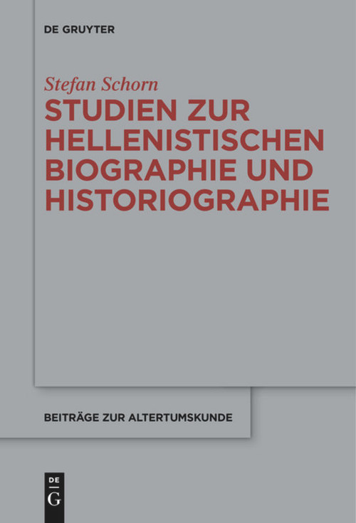 Studien zur hellenistischen Biographie und Historiographie (German Edition) by Stefan Schorn, 9783110685183