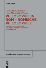 Philosophie in Rom - Römische Philosophie? (Kultur-, literatur- und philosophiegeschichtliche Perspektiven) (German Edition) by Gernot Michael Müller, Fosca Mariani Zini, 9783110685206