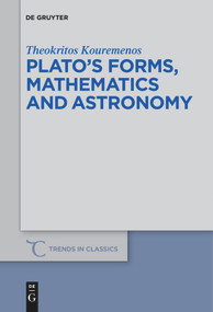 Plato's forms, mathematics and astronomy by Theokritos Kouremenos, 9783110685299