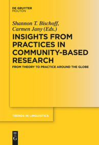 Insights from Practices in Community-Based Research (From Theory To Practice Around The Globe) by Shannon T. Bischoff, Carmen Jany, 9783110685374